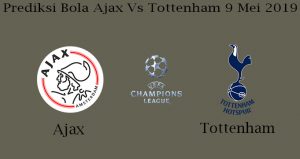 Prediksi Bola Ajax Vs Tottenham 9 Mei 2019