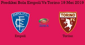 Prediksi Bola Empoli Vs Torino 19 Mei 2019