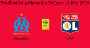 Prediksi Bola Marseille Vs Lyon 13 Mei 2019