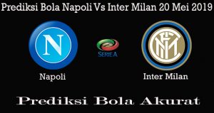 Prediksi Bola Napoli Vs Inter Milan 20 Mei 2019