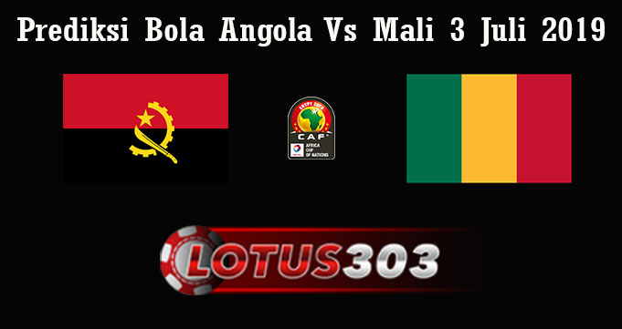 Prediksi Bola Angola Vs Mali 3 Juli 2019