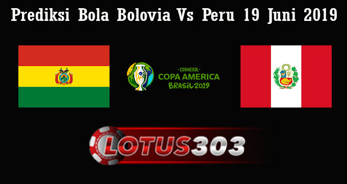 Prediksi Bola Bolovia Vs Peru 19 Juni 2019