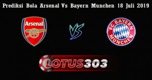 Prediksi Bola Arsenal Vs Bayern Munchen 18 Juli 2019