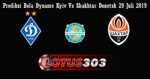 Prediksi Bola Dynamo Kyiv Vs Shakhtar Donetsk 29 Juli 2019