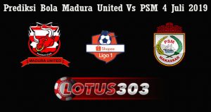Prediksi Bola Madura United Vs PSM 4 Juli 2019