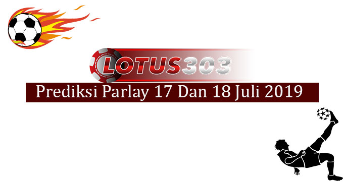 Prediksi Parlay Akurat 17 Dan 18 Juli 2019
