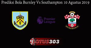 Prediksi Bola Burnley Vs Southampton 10 Agustus 2019