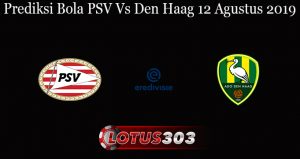 Prediksi Bola PSV Vs Den Haag 12 Agustus 2019