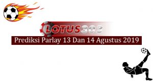 Prediksi Parlay Akurat 13 Dan 14 Agustus 2019