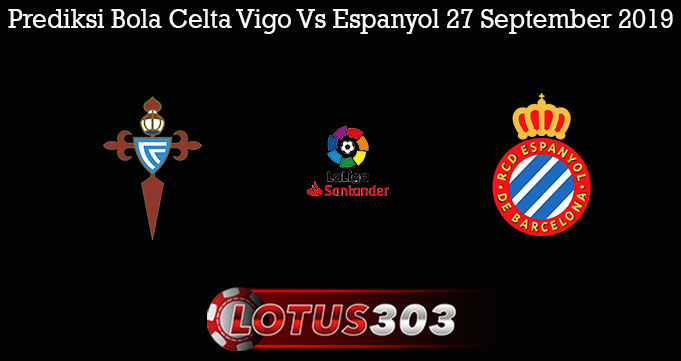 Prediksi Bola Celta Vigo Vs Espanyol 27 September 2019