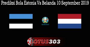 Prediksi Bola Estonia Vs Belanda 10 September 2019
