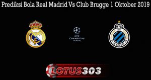 Prediksi Bola Real Madrid Vs Club Brugge 1 Oktober 2019