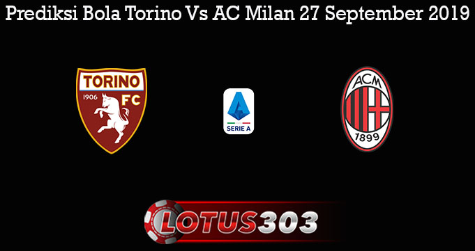 Prediksi Bola Torino Vs AC Milan 27 September 2019