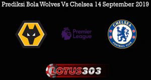 Prediksi Bola Wolves Vs Chelsea 14 September 2019