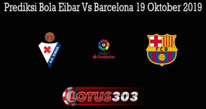 Prediksi Bola Eibar Vs Barcelona 19 Oktober 2019
