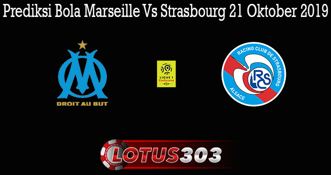 Prediksi Bola Marseille Vs Strasbourg 21 Oktober 2019