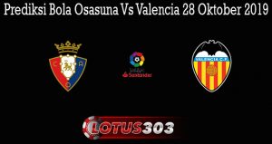 Prediksi Bola Osasuna Vs Valencia 28 Oktober 2019