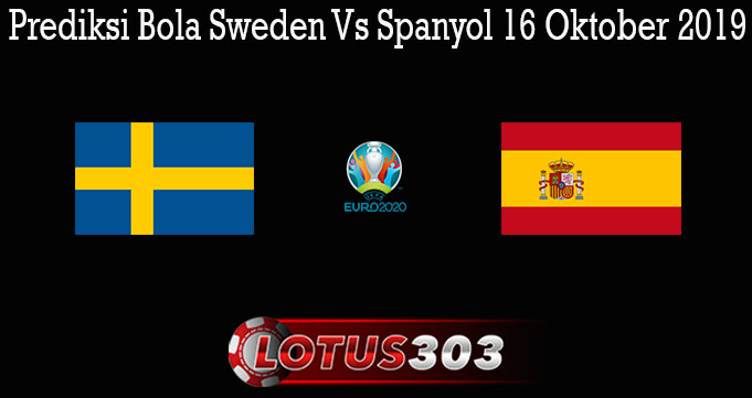 Prediksi Bola Sweden Vs Spanyol 16 Oktober 2019