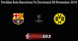 Prediksi Bola Barcelona Vs Dortmund 28 November 2019