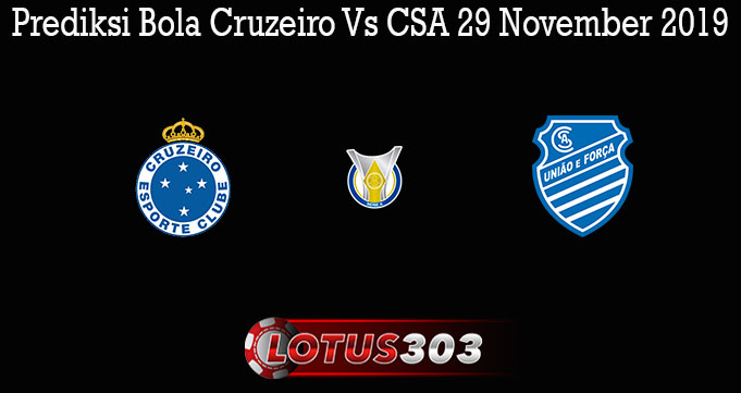 Prediksi Bola Cruzeiro Vs CSA 29 November 2019