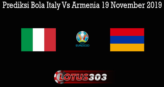Prediksi Bola Italy Vs Armenia 19 November 2019
