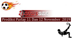 Prediksi Parlay Akurat 11 Dan 12 November 2019