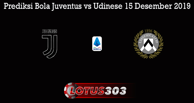 Prediksi Bola Juventus vs Udinese 15 Desember 2019