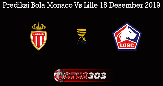 Prediksi Bola Monaco Vs Lille 18 Desember 2019