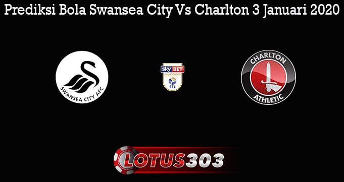 Prediksi Bola Swansea City Vs Charlton 3 Januari 2020
