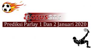 Prediksi Parlay Akurat 1 Dan 2 Januari 2020