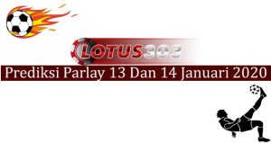 Prediksi Parlay Akurat 13 Dan 14 Januari 2020