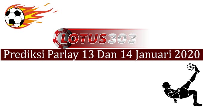 Prediksi Parlay Akurat 13 Dan 14 Januari 2020