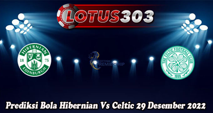 Prediksi Bola Hibernian Vs Celtic 29 Desember 2022