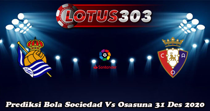 Prediksi Bola Sociedad Vs Osasuna 31 Des 2020