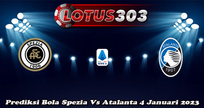 Prediksi Bola Spezia Vs Atalanta 4 Januari 2023