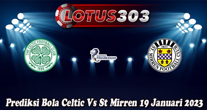 Prediksi Bola Celtic Vs St Mirren 19 Januari 2023