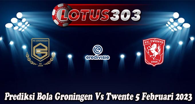 Prediksi Bola Groningen Vs Twente 5 Februari 2023