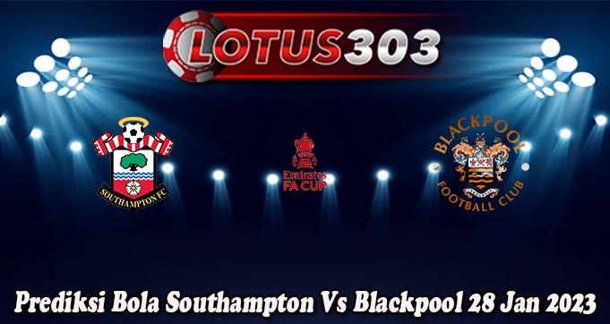 Prediksi Bola Southampton Vs Blackpool 28 Jan 2023