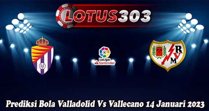 Prediksi Bola Valladolid Vs Vallecano 14 Januari 2023
