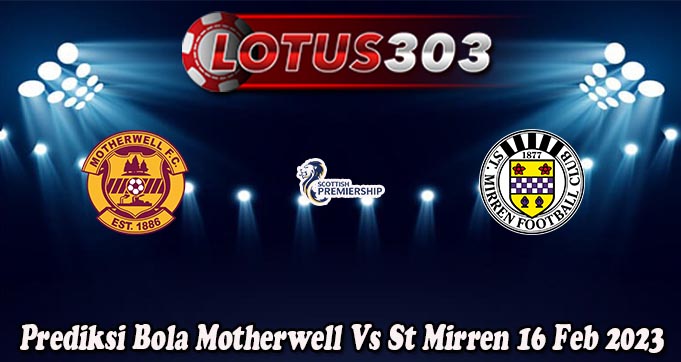 Prediksi Bola Motherwell Vs St Mirren 16 Feb 2023