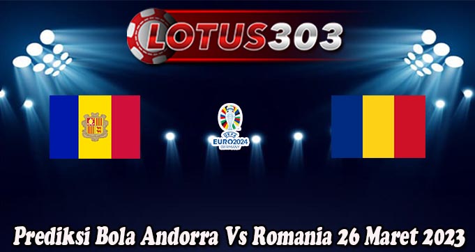 Prediksi Bola Andorra Vs Romania 26 Maret 2023