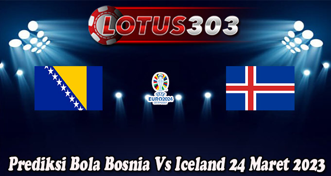 Prediksi Bola Bosnia Vs Iceland 24 Maret 2023