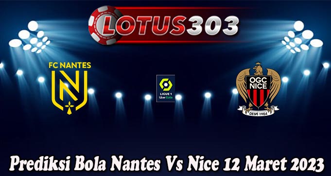 Prediksi Bola Nantes Vs Nice 12 Maret 2023
