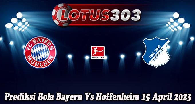 Prediksi Bola Bayern Vs Hoffenheim 15 April 2023