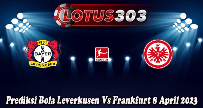 Prediksi Bola Leverkusen Vs Frankfurt 8 April 2023