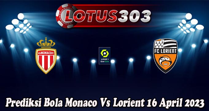Prediksi Bola Monaco Vs Lorient 16 April 2023
