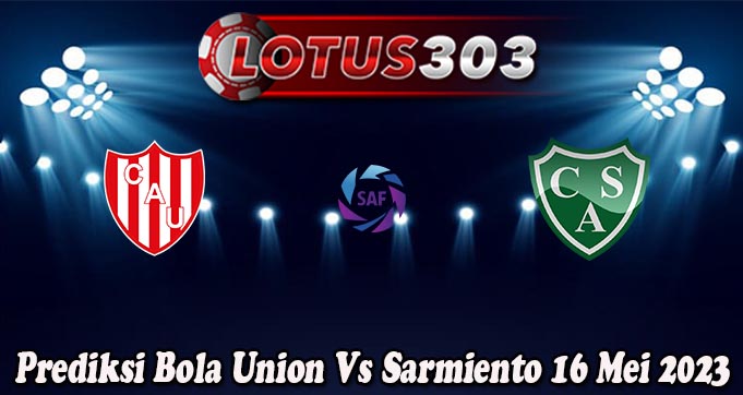 Prediksi Bola Union Vs Sarmiento 16 Mei 2023