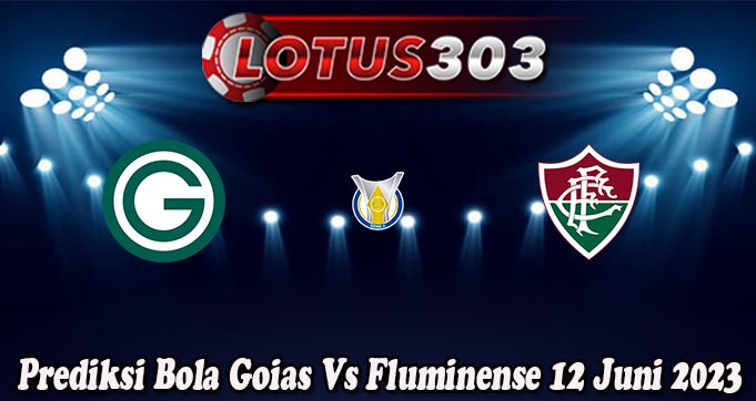 Prediksi Bola Goias Vs Fluminense 12 Juni 2023
