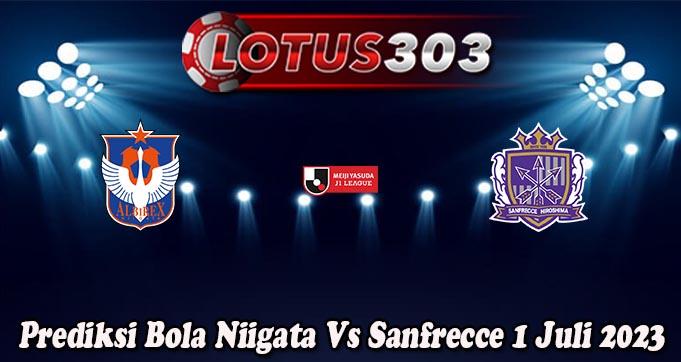 Prediksi Bola Niigata Vs Sanfrecce 1 Juli 2023