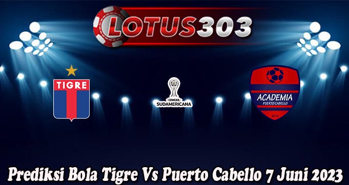 Prediksi Bola Tigre Vs Puerto Cabello 7 Juni 2023